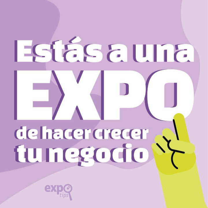 Estás a una expo de hacer crecer tu negocio