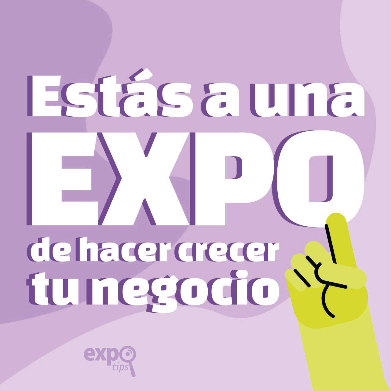 Estás a una expo de hacer crecer tu negocio