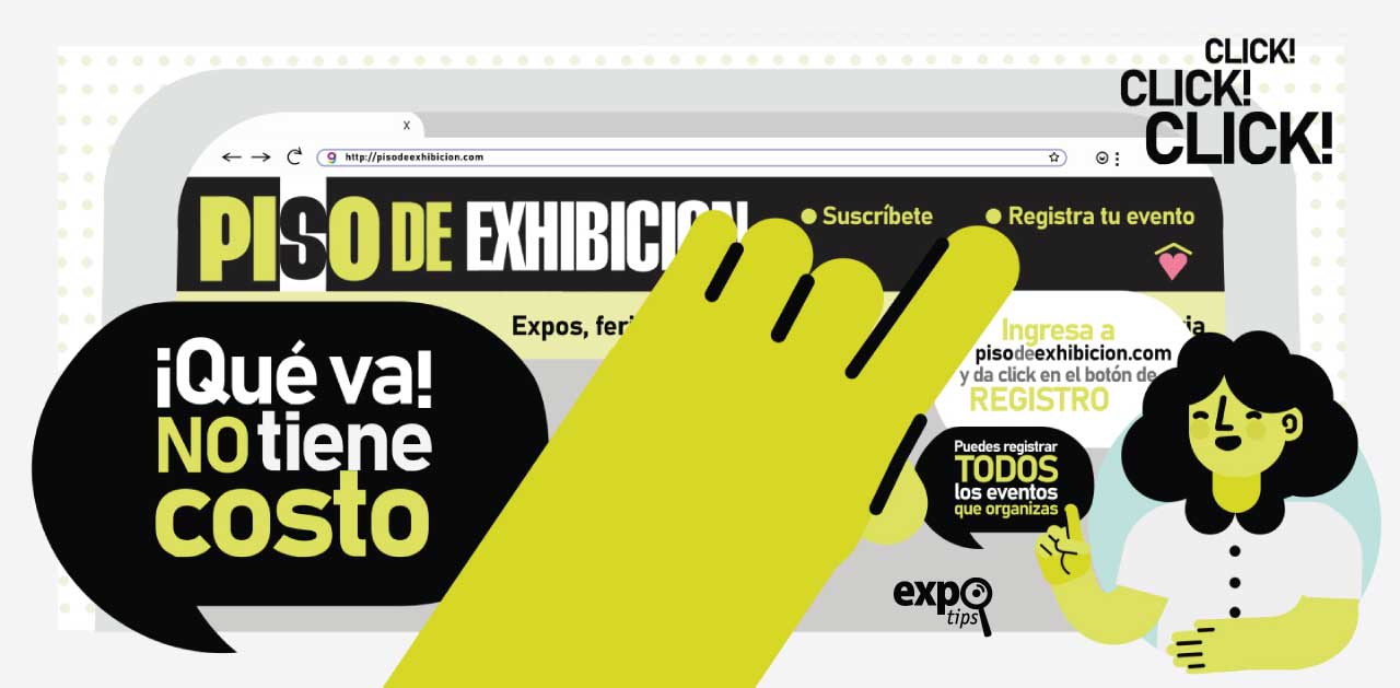 ¿Organizas algun evento? REGISTRALO GRATUITAMENTE en el calendario de ferias, expos y congresos de Mexico PISO DE EXHIBICION